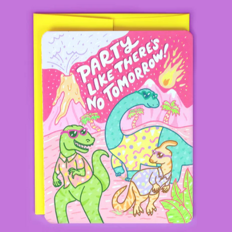 Party Like There's No Tomorrow Card with colorful dinosaurs wearing sunglasses dancing as a meteor falls.