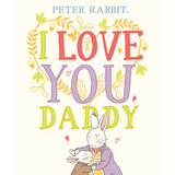 I Love You, Daddy Peter Rabbit book cover with colorful text and rabbits hugging in a charming illustration.