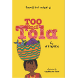 Cover of Too Small Tola showing a smiling girl carrying a colorful basket of groceries on her head.
