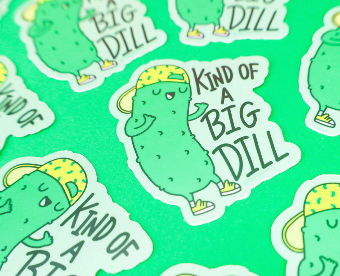 Kind of a Big Dill Sticker