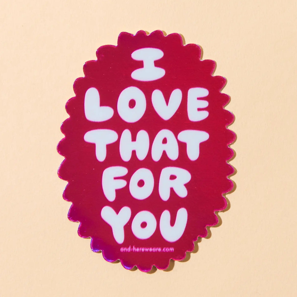 I Love That For You Sticker