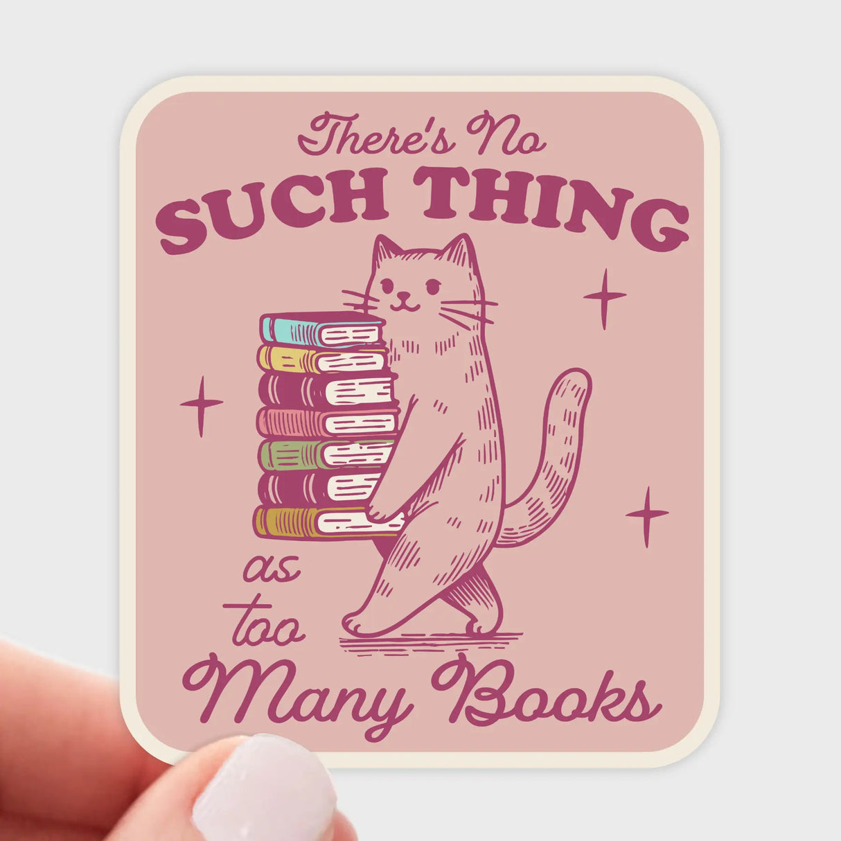 No Such Thing As Too Many Books Sticker