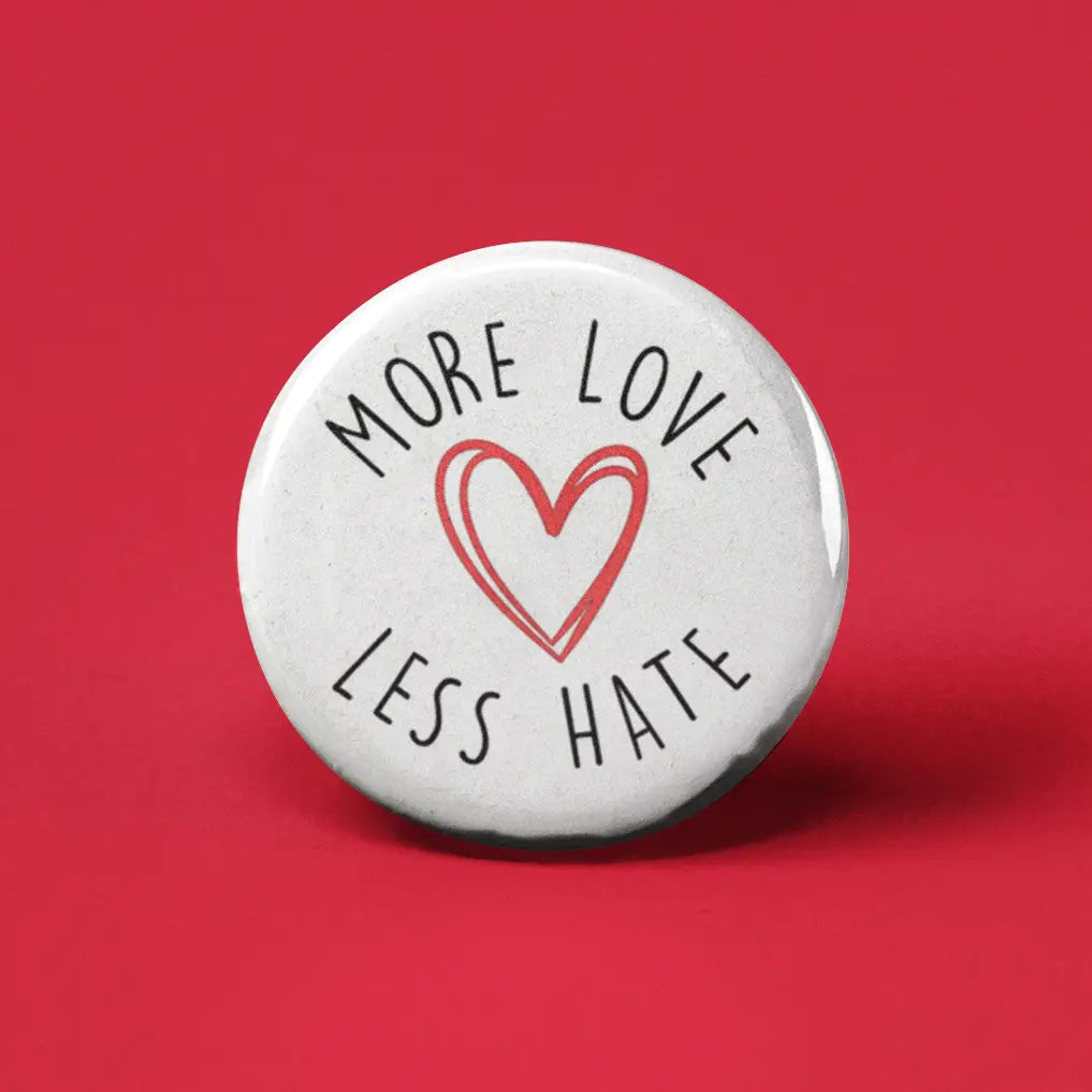 Button | More Love Less Hate