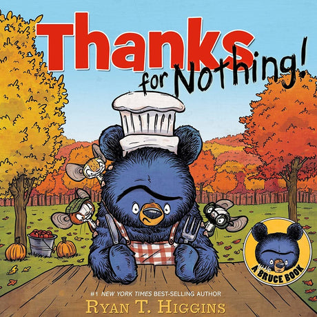 Thanks for Nothing! book cover showing Bruce the bear chef with three mice in autumn setting, by Ryan T. Higgins