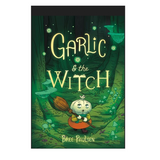 Cover of Garlic and the Witch by Bree Paulsen featuring a cute garlic character holding a broomstick in a magical forest.