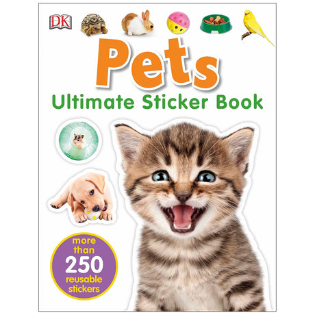 Ultimate Sticker Book | Pets featuring a happy kitten and over 250 reusable stickers of various cute pets and activities.